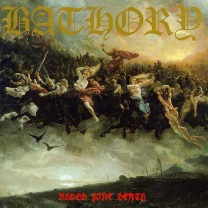 Bathory - Blood Fire Death Bathory - Blood Fire Death