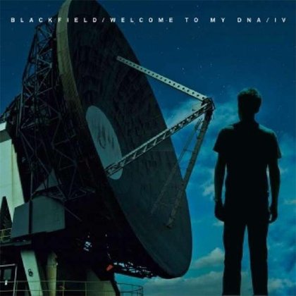Blackfield - Welcome To My DNA / Blackfield IV Blackfield - Welcome To My DNA / Blackfield IV