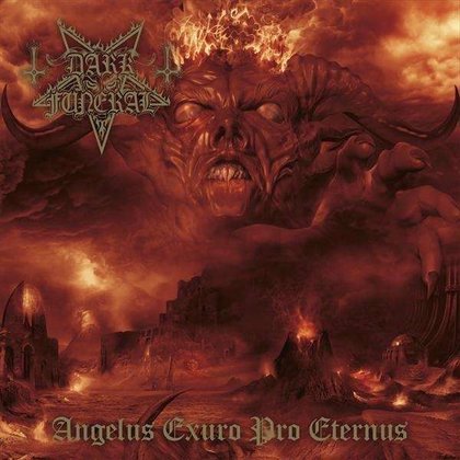 Dark Funeral - Angelus Exuro Pro Eternus Dark Funeral - Angelus Exuro Pro Eternus