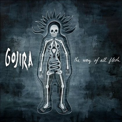 Gojira - The Way Of All Flesh Gojira - The Way Of All Flesh