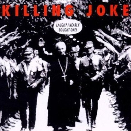 Killing Joke - Laugh? I Nearly Bought One! Killing Joke - Laugh? I Nearly Bought One!
