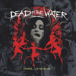 Dead In The Water "Echoes... in the Ruins" Digipak CD