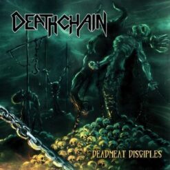Deathchain "Deadmeat Disciples" CD
