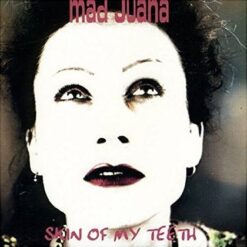 Mad Juana "Skin Of My Teeth" CD