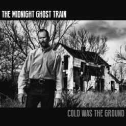 Midnight Ghost Train, The "Cold Was The Ground" CD