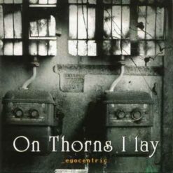 On Thorns I Lay "Egocentric" CD