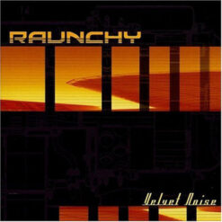 Raunchy "Velvet Noise" Digipak CD