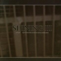 Shining "III - Angst, Själv-destruktivitetens Emissarie" CD