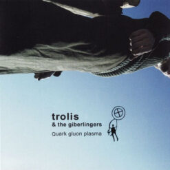 Trolis & The Giberlingers "Quark Gluon Plasma" CD
