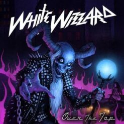 White Wizzard "Over The Top" CD
