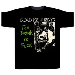 Dead Kennedys "Too Drunk To Fuck" TS